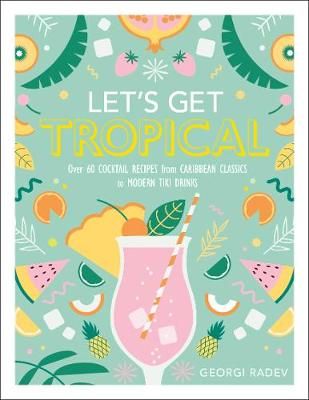 Let's Get Tropical By Georgi Radev 9780241378953 (Hardback)