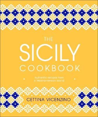 The Sicily Cookbook By Cettina Vicenzino 9780241412602 (Hardback)