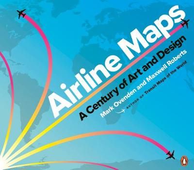 Airline Maps By Mark Ovenden, Maxwell J. Roberts 9780241434123