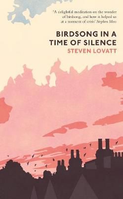 Birdsong in a Time of Silence By Steven Lovatt 9780241493007