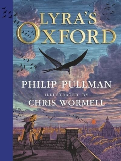 Lyra's Oxford By Philip Pullman (author), Chris Wormell (illustrator)