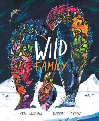 Wild Family By Ben Lerwill (author), Harriet Hobday (illustrator)