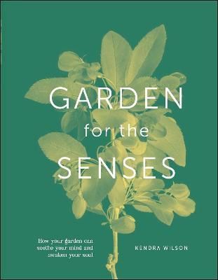 Garden for the Senses By Kendra Wilson 9780241531389 (Hardback)
