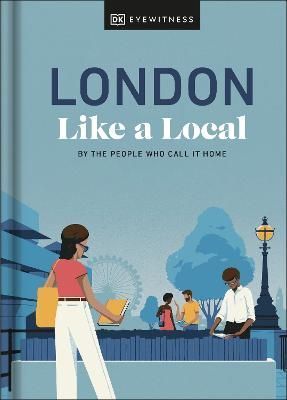 London Like a Local By Florence Derrick, Marlene Landu, Olivia Pass