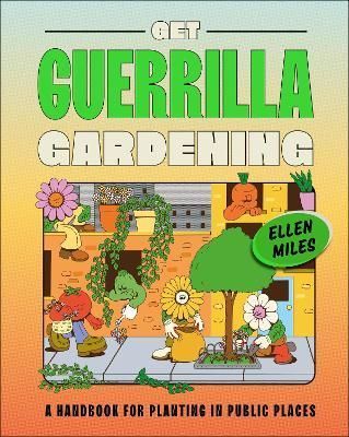 Get Guerrilla Gardening By Ellen Miles 9780241593349 (Hardback)