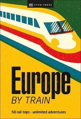 Europe by Train By DK Travel 9780241616024 (Paperback)