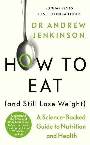 How to Eat (And Still Lose Weight) By Andrew Jenkinson 9780241627983