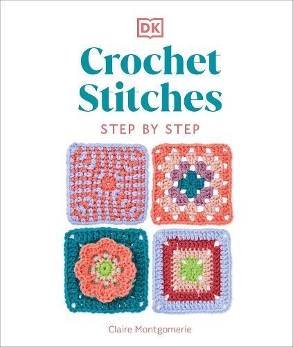 Crochet Stitches By Claire Montgomerie 9780241634158 (Hardback)