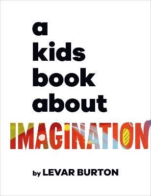 A Kids Book About Imagination By LeVar Burton 9780241634561 (Hardback)