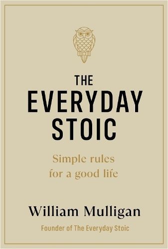 The Everyday Stoic By William Mulligan 9780241643297 (Hardback)