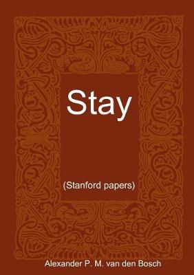 Stay.. By Alexander P.M. van den Bosch 9780244012175 (Paperback)