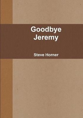 Goodbye Jeremy By Horner 9780244031954 (Paperback)