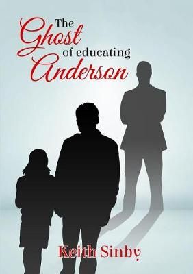 The Ghost of Educating Anderson By Sinby, Keith 9780244031978