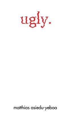 Ugly By Matthias Asiedu-Yeboa 9780244066611 (Paperback)