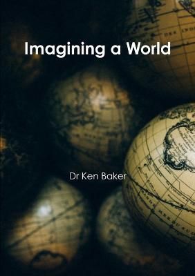 Imagining a World By Dr Ken Baker 9780244090166 (Paperback)
