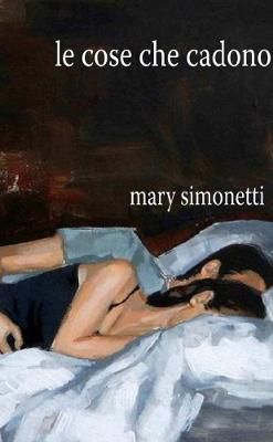 Le Cose Che Cadono By Mary Simonetti 9780244091941 (Paperback)