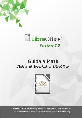 Guida a Libreoffice Math 3.5 By Libreoffice Documentation Team