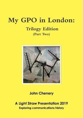 My GPO in London: Trilogy Edition By John Chenery 9780244140694