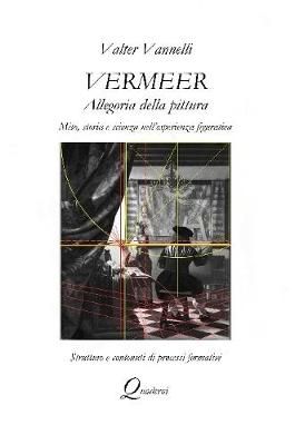 VERMEER, ALLEGORIA DELLA PITTURA, Mito, storia e scienza nell'esperienza figurativa