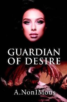 Guardian of Desire By A NonIMous 9780244176686 (Paperback)