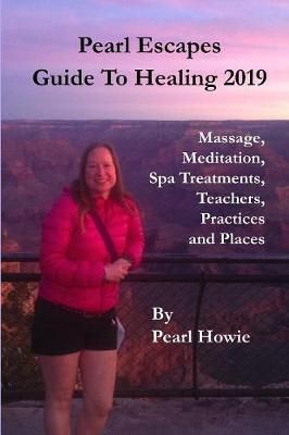 Pearl Escapes Guide to Healing 2019 - Massage, Meditation, Spa Treatments, Teachers, Practices and Places