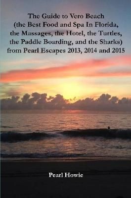 Guide to Vero Beach (the Best Food and Spa In Florida, the Massages, the Hotel, the Turtles, the Paddle Boarding, and the Sharks) from Pearl ...