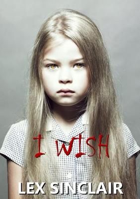 I Wish By Lex Sinclair 9780244181925 (Paperback)
