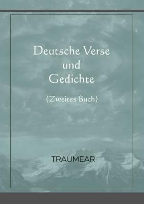 Deutsche Verse und Gedichte - zweites Buch By Traumear 9780244185817