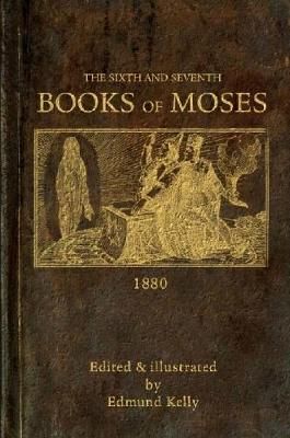 Sixth and Seventh Books of Moses By Edmund Kelly 9780244212353