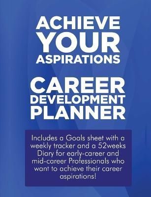 Achieve Your Aspirations - Career Development Planner 9780244216368