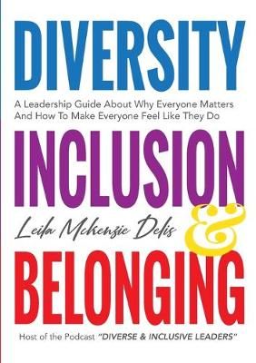 Diversity, Inclusion & Belonging By McKenzie Delis, Leila (Paperback)