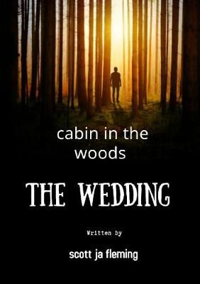 cabin in the woods the wedding By Scott ja Fleming 9780244230630