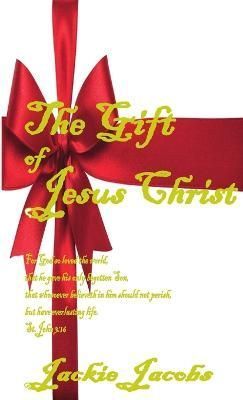 The Gift of Jesus Christ By Jackie Jacobs 9780244239985 (Paperback)