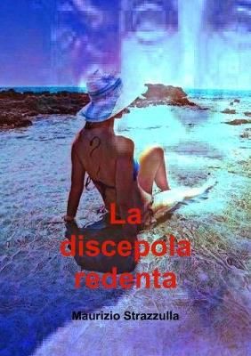 La discepola redenta By Maurizio Strazzulla 9780244255350 (Paperback)