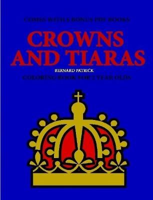 Coloring Books for 2 Year Olds (Crowns and Tiaras) By Patrick, Bernard
