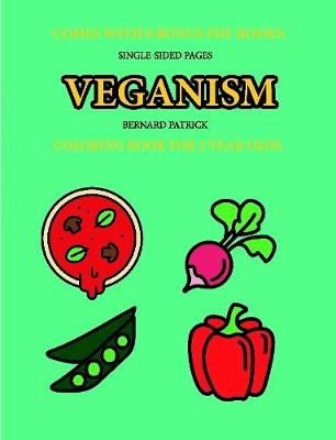 Coloring Book for 2 Year Olds (Veganism) By Bernard Patrick