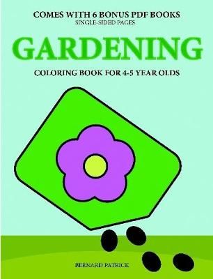 Coloring Book for 4-5 Year Olds (Gardening) By Bernard Patrick