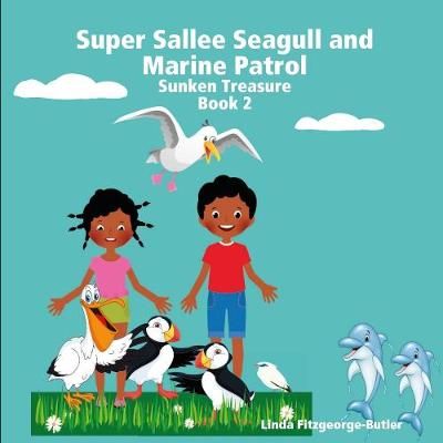 Super Sallee Seagull and Marine Patrol: Sunken Treasure 9780244265953