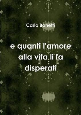 e quanti l'amore alla vita li fa disperati By Carlo Bonetti