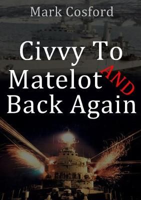 Civvy to Matelot and Back Again By Cosford 9780244356866 (Paperback)