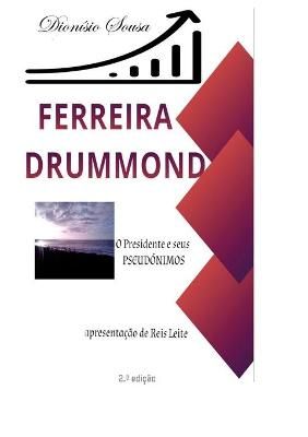 Ferreira Drummond-O Presidente e os seus Pseud?nimos By Sousa