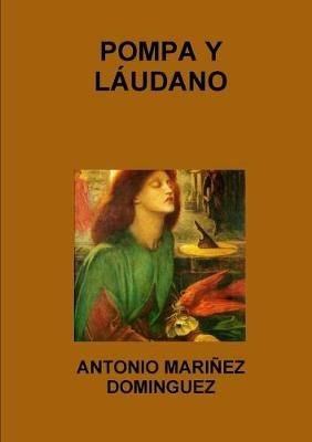 POMPA Y LÁUDANO By ANTONIO MARIÑEZ DOMINGUEZ 9780244439675