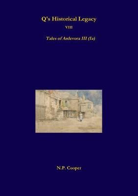 Q's Historical Legacy - 8 - Tales of Ardevora III (Ia) 9780244443849
