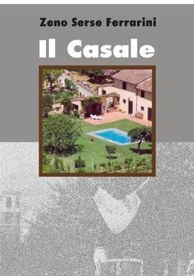 Il casale By zeno serse ferrarini 9780244454623 (Paperback)