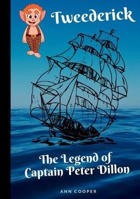 Tweederick & The Legend of Captain Peter Dillon By Ann Cooper