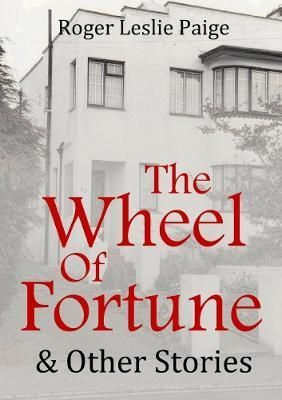 Wheel of Fortune & Other Stories By Roger Leslie Paige 9780244479404