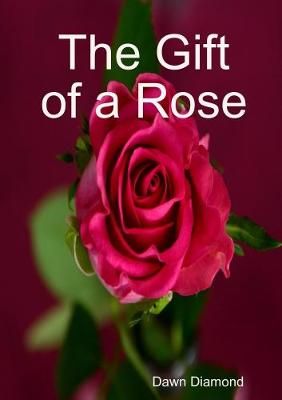Gift of a Rose By Dawn Diamond 9780244530174 (Paperback)