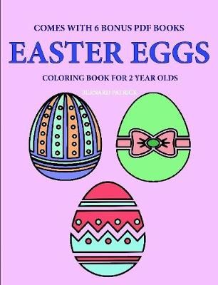 Coloring Books for 2 Year Olds (Easter Eggs) By Bernard Patrick