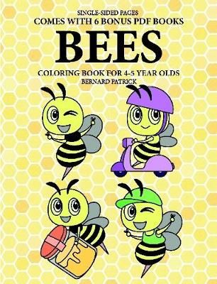 Coloring Books for 4-5 Year Olds (Bees) By Bernard Patrick (Paperback)