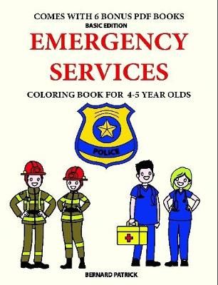 Coloring Book for 4-5 Year Olds (Emergency Services) 9780244562847